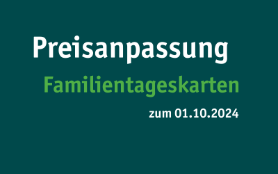 Preisanpassung Familientages-karten